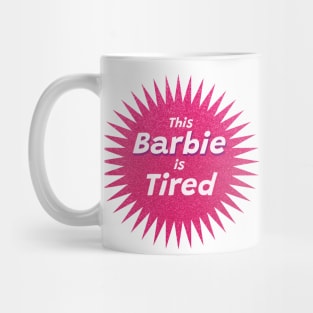 This Barbie Is Tired Mug